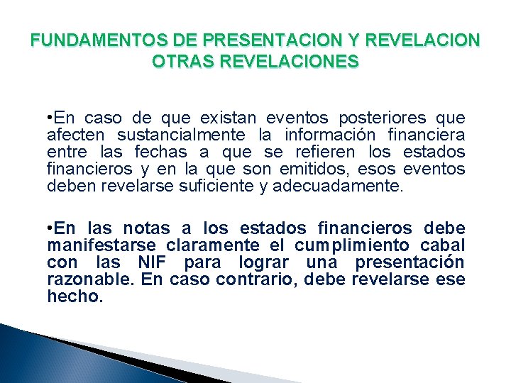 FUNDAMENTOS DE PRESENTACION Y REVELACION OTRAS REVELACIONES • En caso de que existan eventos