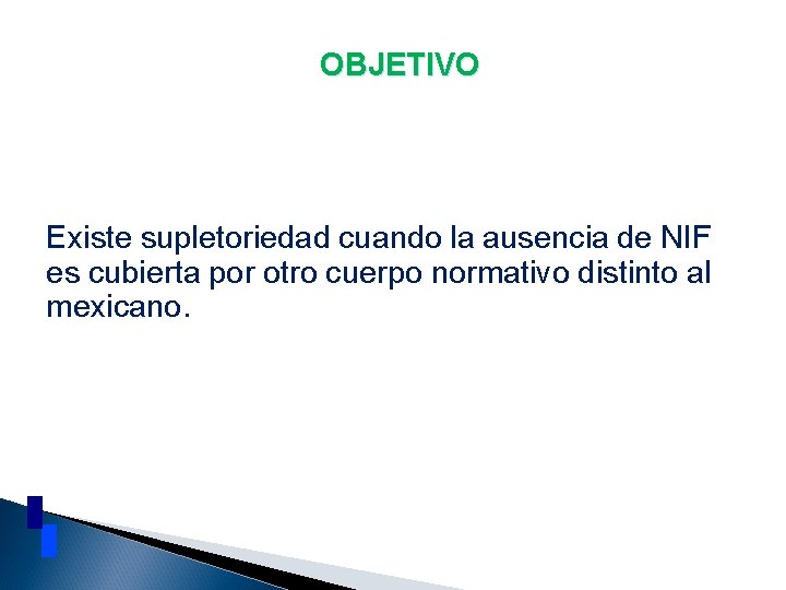 OBJETIVO Existe supletoriedad cuando la ausencia de NIF es cubierta por otro cuerpo normativo