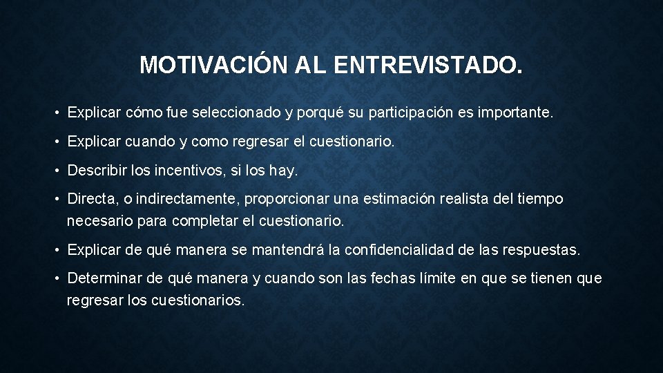 MOTIVACIÓN AL ENTREVISTADO. • Explicar cómo fue seleccionado y porqué su participación es importante. MOTIVACIÓN AL ENTREVISTADO. • Explicar cómo fue seleccionado y porqué su participación es importante.