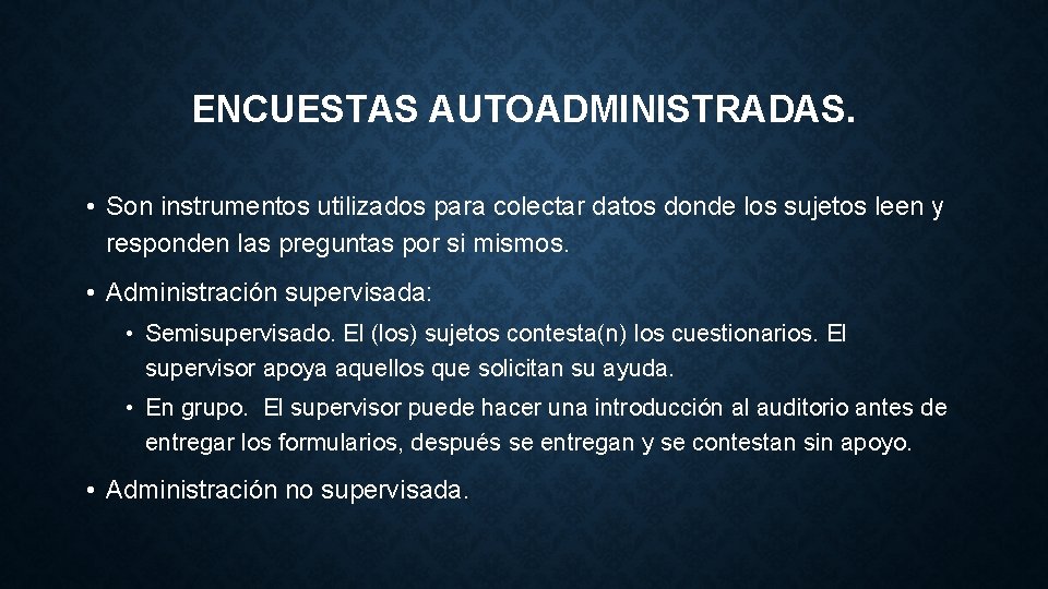 ENCUESTAS AUTOADMINISTRADAS. • Son instrumentos utilizados para colectar datos donde los sujetos leen y ENCUESTAS AUTOADMINISTRADAS. • Son instrumentos utilizados para colectar datos donde los sujetos leen y
