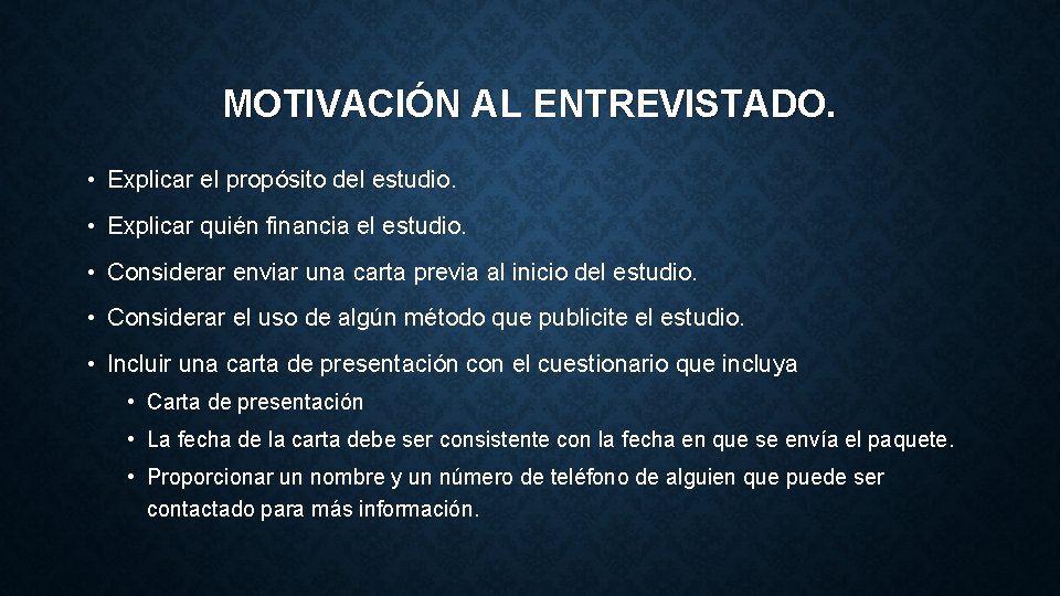 MOTIVACIÓN AL ENTREVISTADO. • Explicar el propósito del estudio. • Explicar quién financia el MOTIVACIÓN AL ENTREVISTADO. • Explicar el propósito del estudio. • Explicar quién financia el