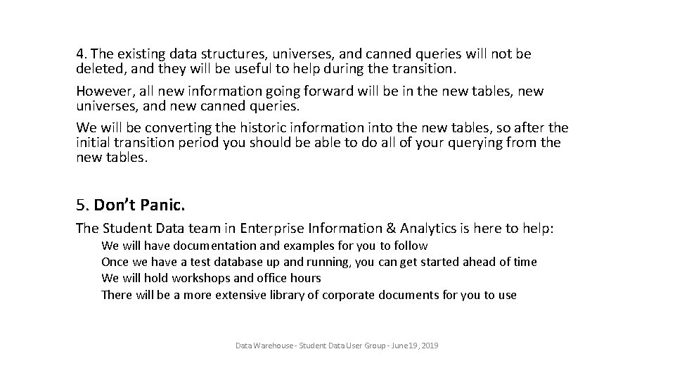 4. The existing data structures, universes, and canned queries will not be deleted, and
