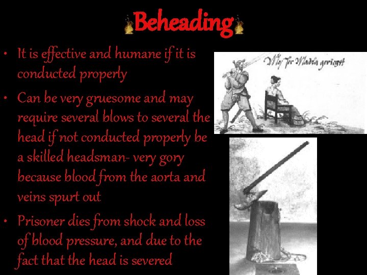 Beheading • It is effective and humane if it is conducted properly • Can