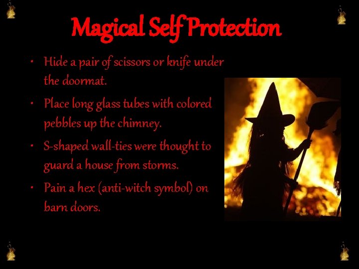 Magical Self Protection • Hide a pair of scissors or knife under the doormat.