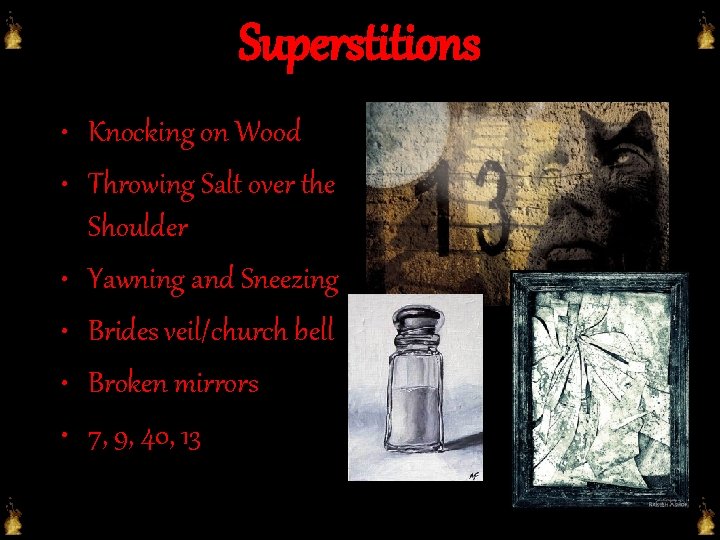 Superstitions • Knocking on Wood • Throwing Salt over the Shoulder • Yawning and