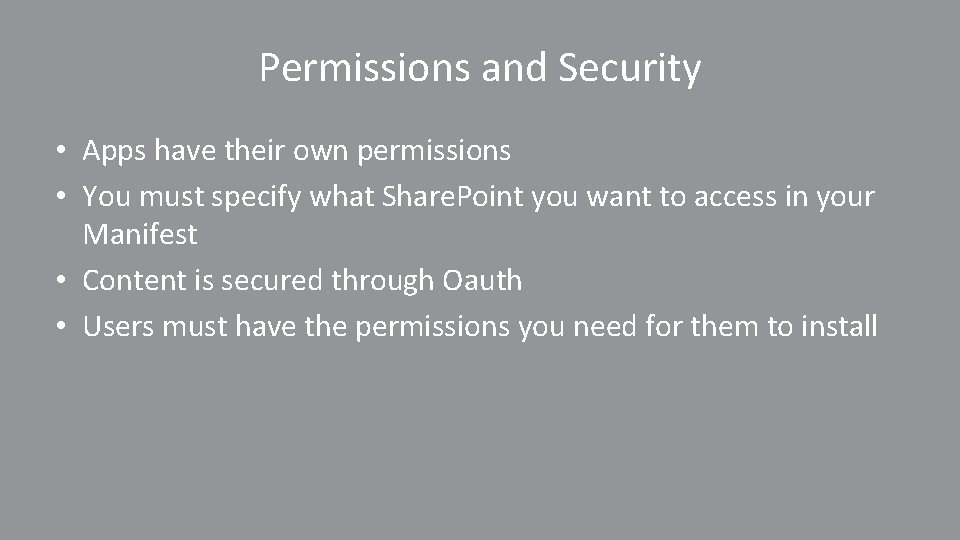 Permissions and Security • Apps have their own permissions • You must specify what