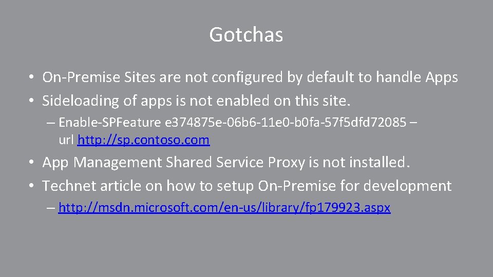 Gotchas • On-Premise Sites are not configured by default to handle Apps • Sideloading