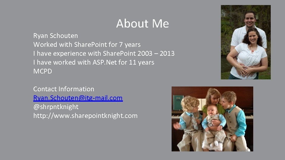 About Me Ryan Schouten Worked with Share. Point for 7 years I have experience