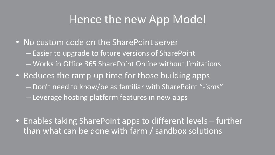 Hence the new App Model • No custom code on the Share. Point server