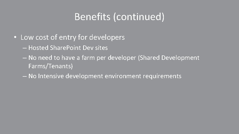 Benefits (continued) • Low cost of entry for developers – Hosted Share. Point Dev