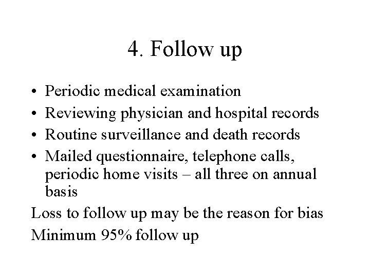 4. Follow up • • Periodic medical examination Reviewing physician and hospital records Routine