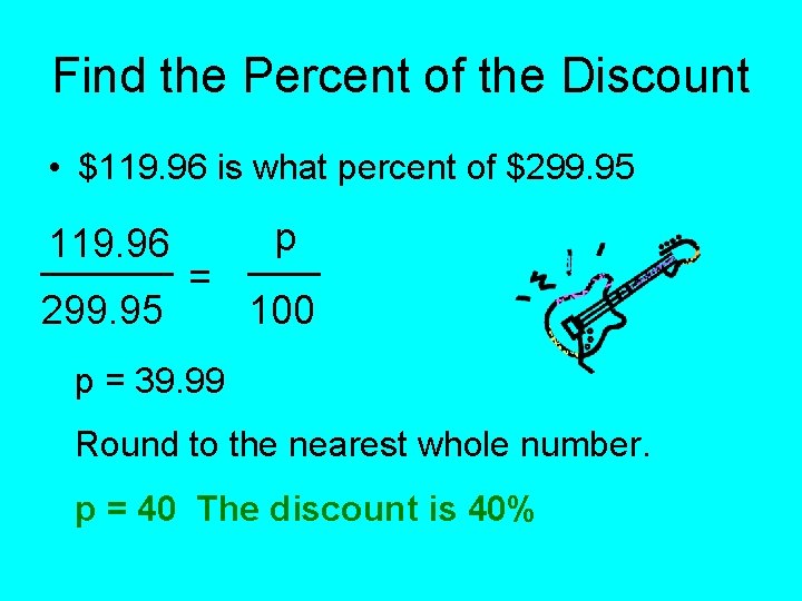 Find the Percent of the Discount • $119. 96 is what percent of $299.