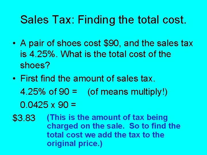 Sales Tax: Finding the total cost. • A pair of shoes cost $90, and