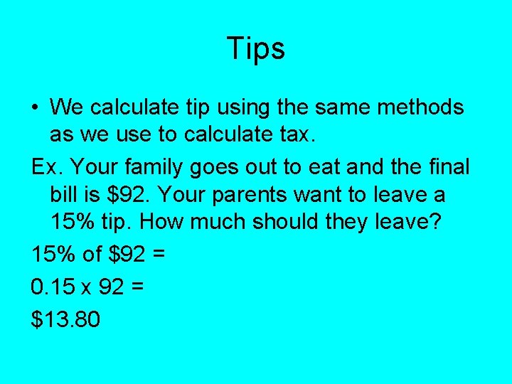 Tips • We calculate tip using the same methods as we use to calculate