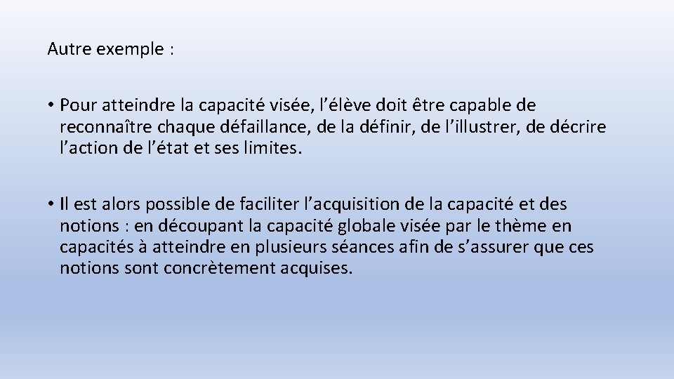 Autre exemple : • Pour atteindre la capacité visée, l’élève doit être capable de