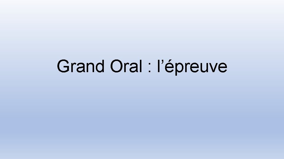 Grand Oral : l’épreuve 