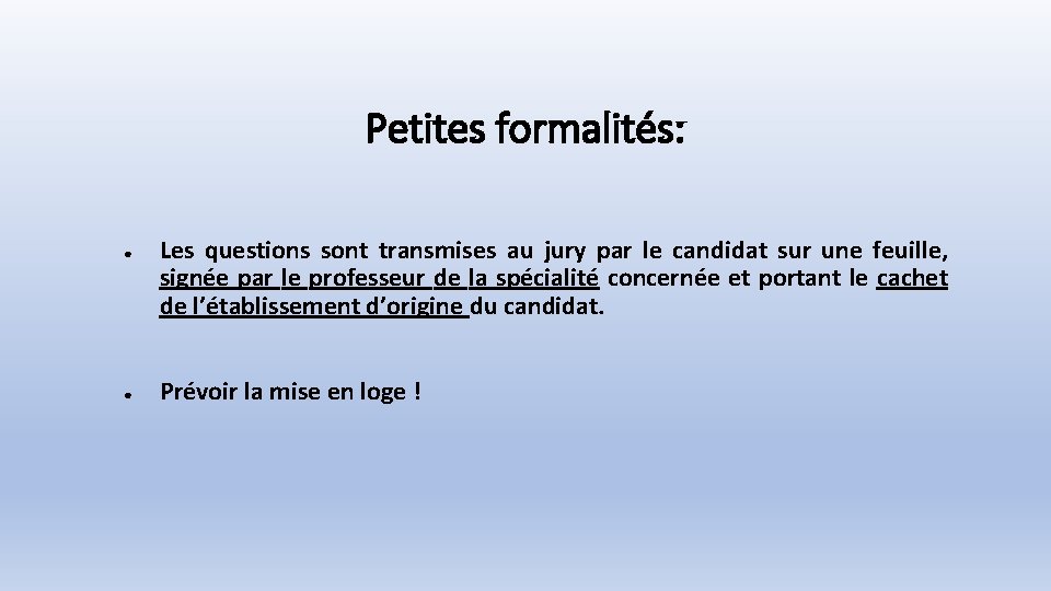 Petites formalités: ● ● Les questions sont transmises au jury par le candidat sur