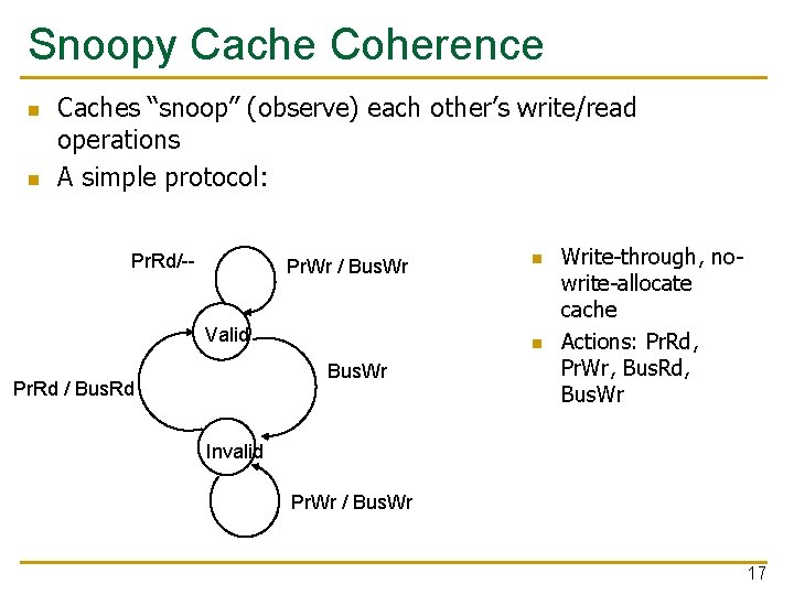 Snoopy Cache Coherence n n Caches “snoop” (observe) each other’s write/read operations A simple