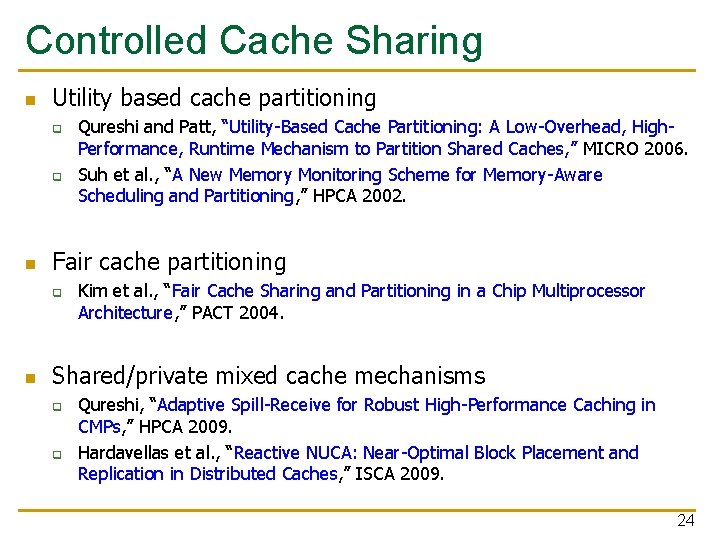 Controlled Cache Sharing n Utility based cache partitioning q q n Fair cache partitioning