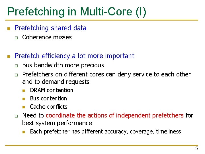 Prefetching in Multi-Core (I) n Prefetching shared data q n Coherence misses Prefetch efficiency