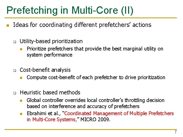 Prefetching in Multi-Core (II) n Ideas for coordinating different prefetchers’ actions q Utility-based prioritization