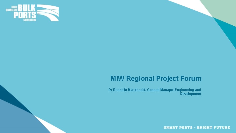MIW Regional Project Forum Dr Rochelle Macdonald, General Manager Engineering and Development MIW Regional Project Forum Dr Rochelle Macdonald, General Manager Engineering and Development