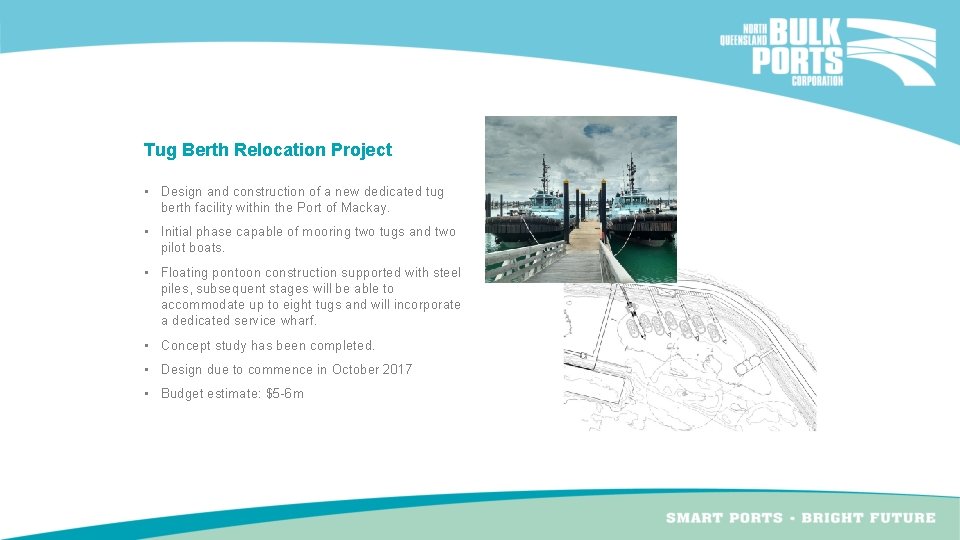 Tug Berth Relocation Project • Design and construction of a new dedicated tug berth Tug Berth Relocation Project • Design and construction of a new dedicated tug berth