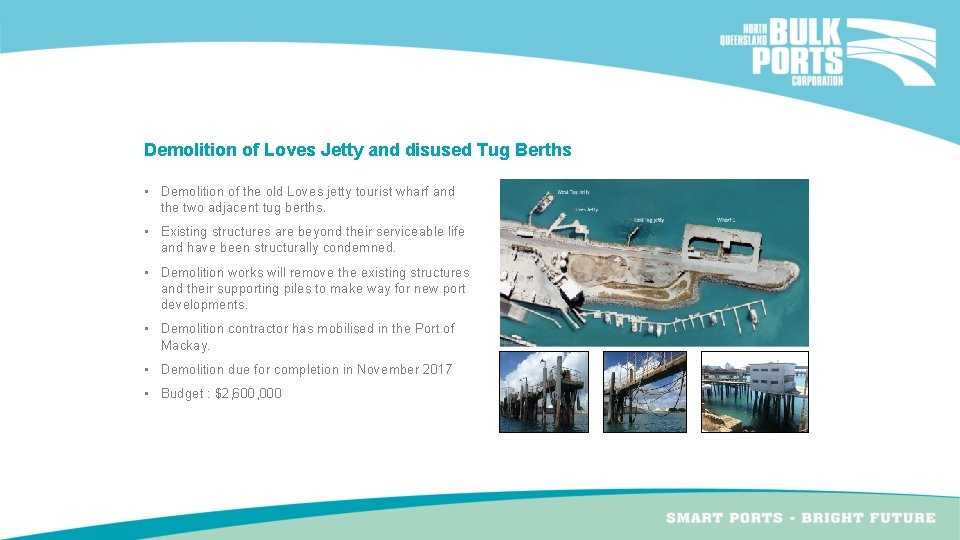 Demolition of Loves Jetty and disused Tug Berths • Demolition of the old Loves Demolition of Loves Jetty and disused Tug Berths • Demolition of the old Loves