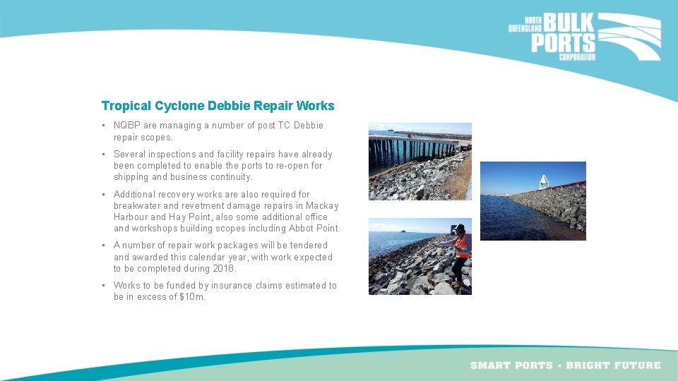 Tropical Cyclone Debbie Repair Works • NQBP are managing a number of post TC Tropical Cyclone Debbie Repair Works • NQBP are managing a number of post TC