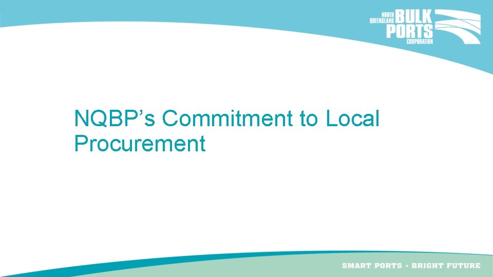 NQBP’s Commitment to Local Procurement NQBP’s Commitment to Local Procurement