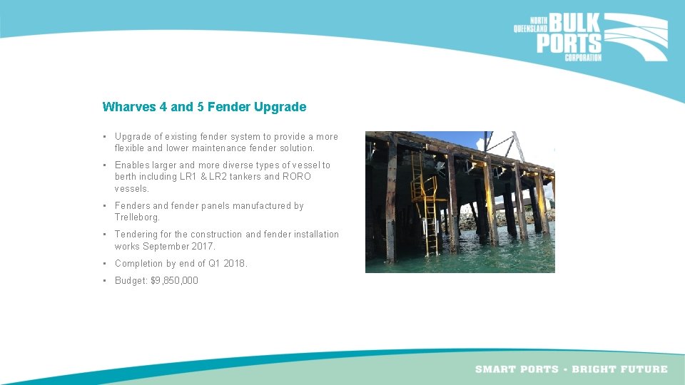 Wharves 4 and 5 Fender Upgrade • Upgrade of existing fender system to provide Wharves 4 and 5 Fender Upgrade • Upgrade of existing fender system to provide