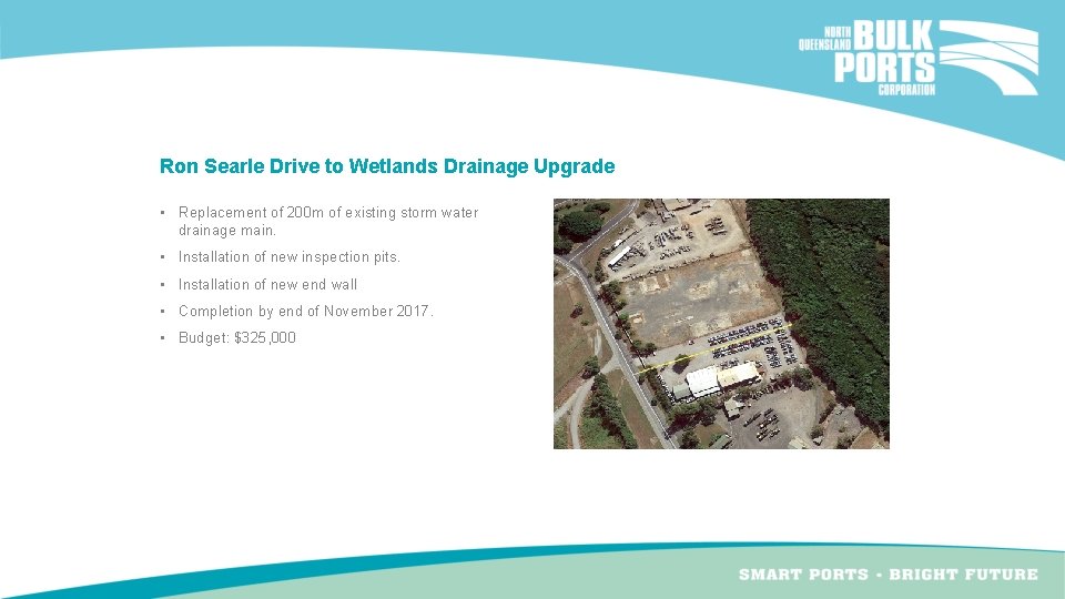 Ron Searle Drive to Wetlands Drainage Upgrade • Replacement of 200 m of existing Ron Searle Drive to Wetlands Drainage Upgrade • Replacement of 200 m of existing