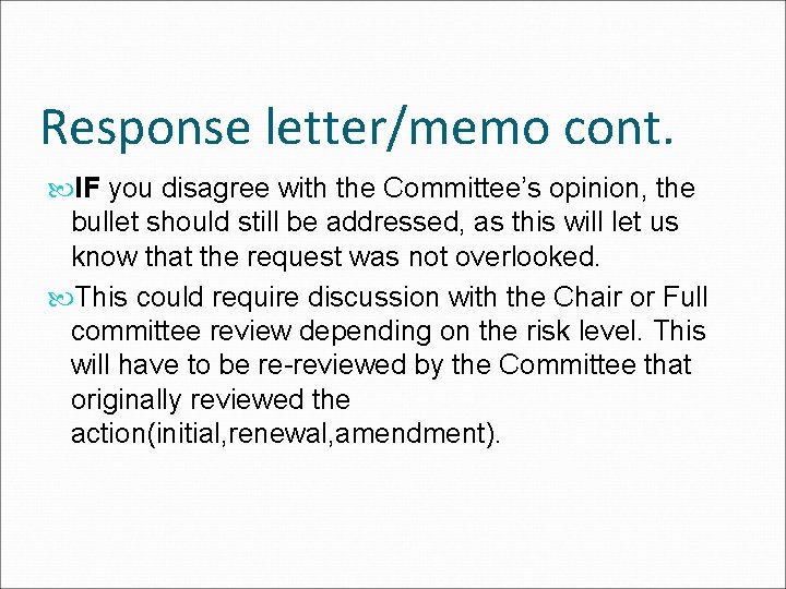 Response letter/memo cont. IF you disagree with the Committee’s opinion, the bullet should still