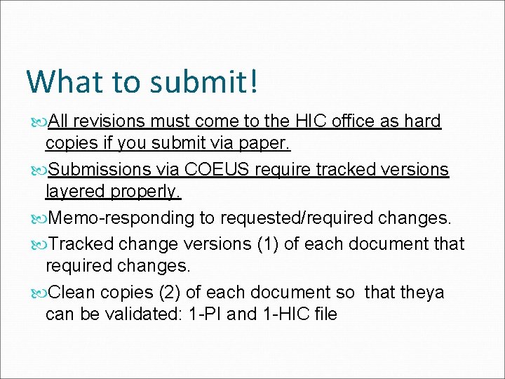 What to submit! All revisions must come to the HIC office as hard copies