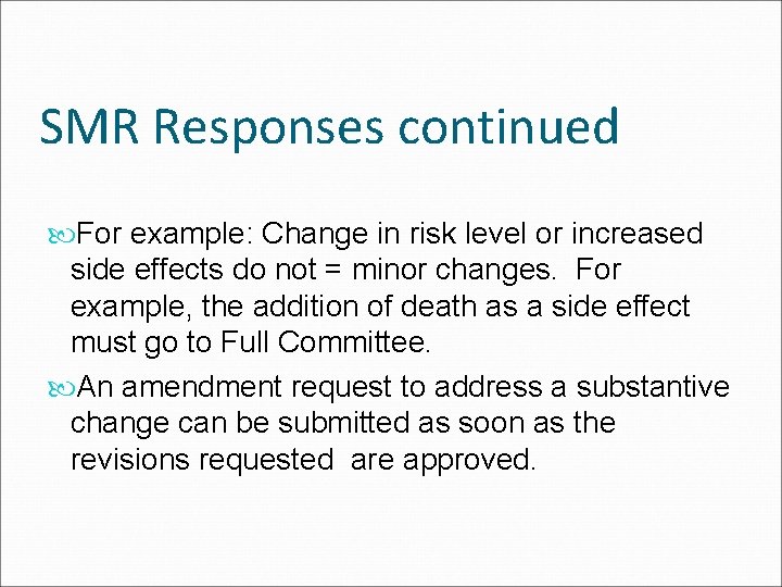 SMR Responses continued For example: Change in risk level or increased side effects do