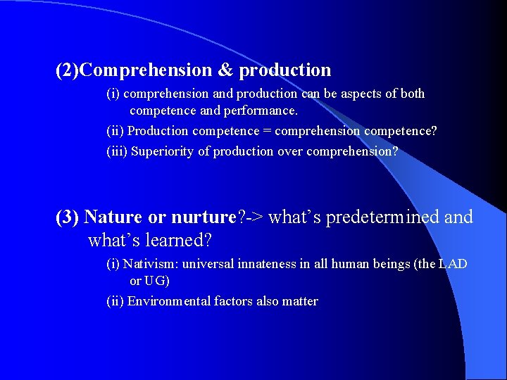 (2)Comprehension & production (i) comprehension and production can be aspects of both competence and