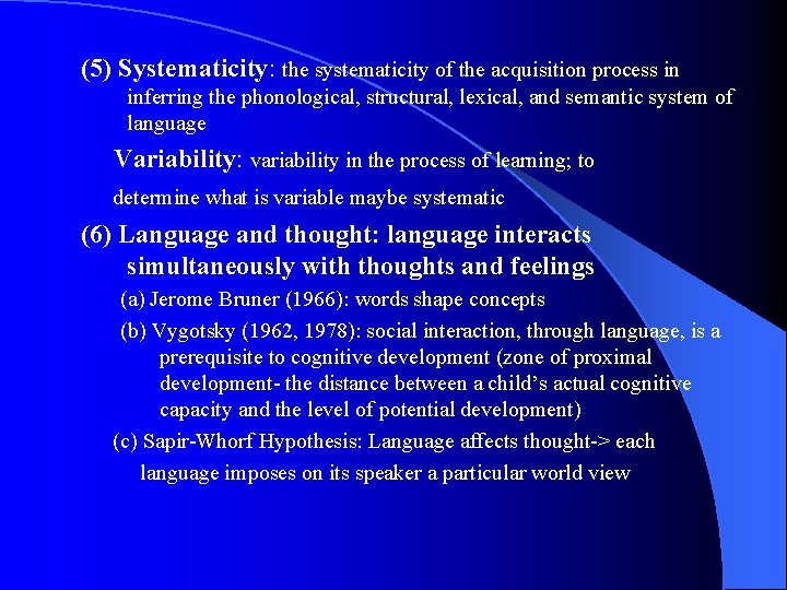 (5) Systematicity: the systematicity of the acquisition process in inferring the phonological, structural, lexical,
