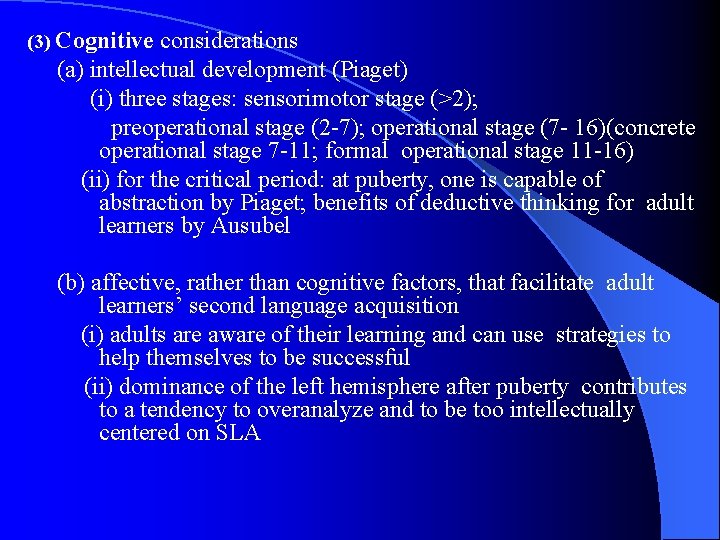 (3) Cognitive considerations (a) intellectual development (Piaget) (i) three stages: sensorimotor stage (>2); preoperational