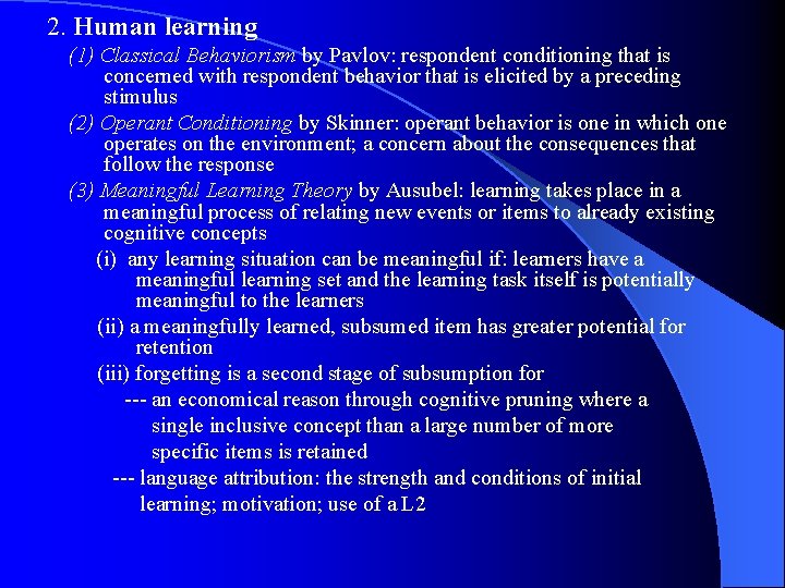 2. Human learning (1) Classical Behaviorism by Pavlov: respondent conditioning that is concerned with