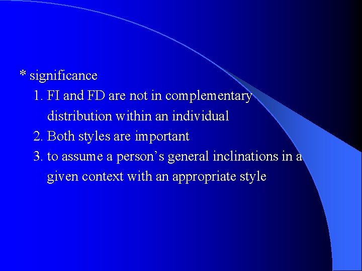 * significance 1. FI and FD are not in complementary distribution within an individual