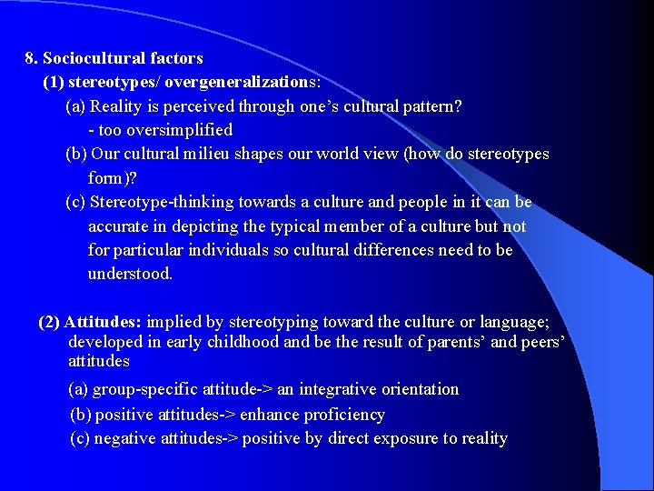 8. Sociocultural factors (1) stereotypes/ overgeneralizations: (a) Reality is perceived through one’s cultural pattern?