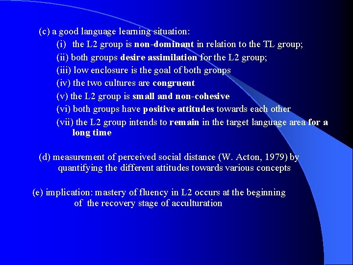 (c) a good language learning situation: (i) the L 2 group is non-dominant in