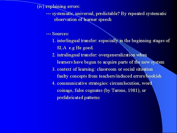 (iv) explaining errors: --- systematic, universal, predictable? By repeated systematic observation of learner speech