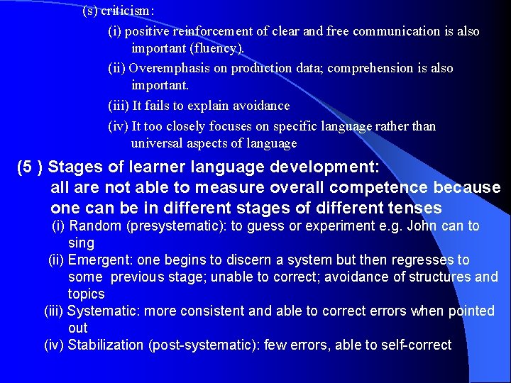 (s) criticism: (i) positive reinforcement of clear and free communication is also important (fluency).