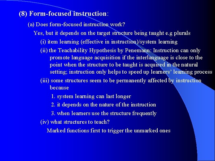 (8) Form-focused instruction: (a) Does form-focused instruction work? Yes, but it depends on the