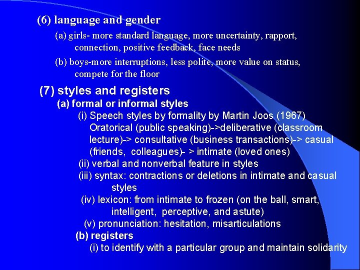 (6) language and gender (a) girls- more standard language, more uncertainty, rapport, connection, positive