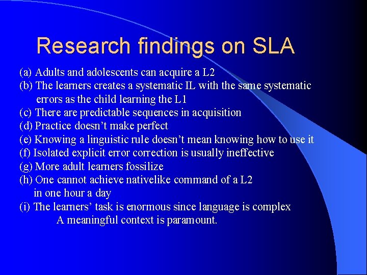 Research findings on SLA (a) Adults and adolescents can acquire a L 2 (b)