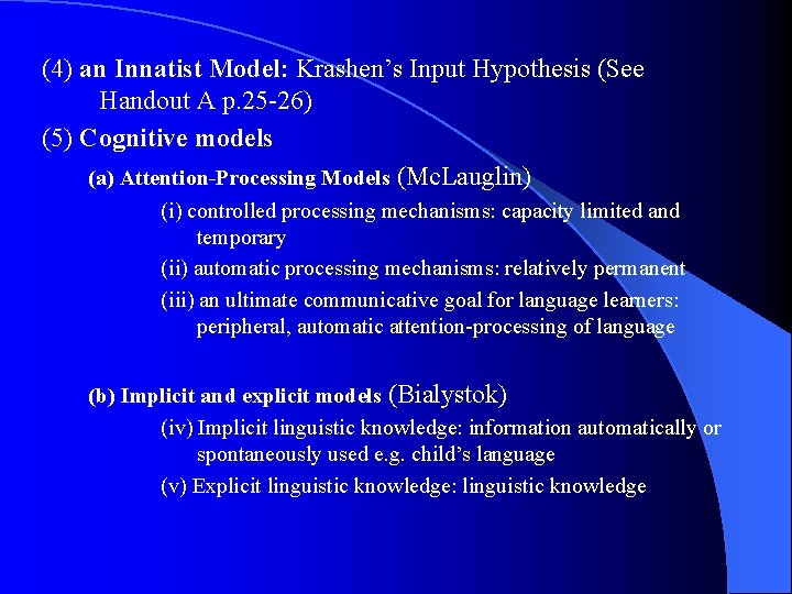 (4) an Innatist Model: Krashen’s Input Hypothesis (See Handout A p. 25 -26) (5)