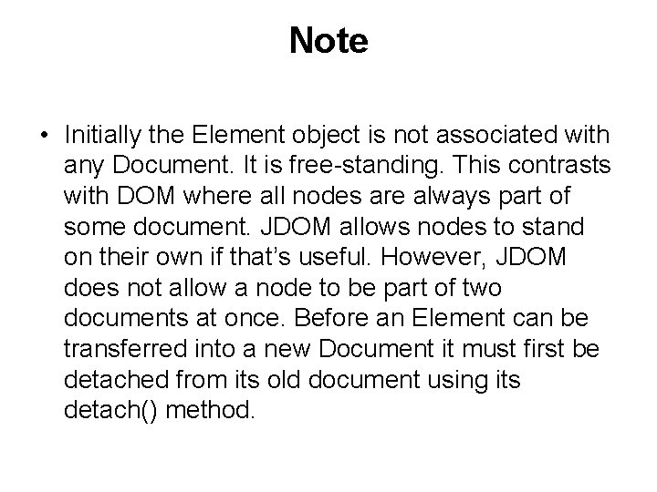 Note • Initially the Element object is not associated with any Document. It is