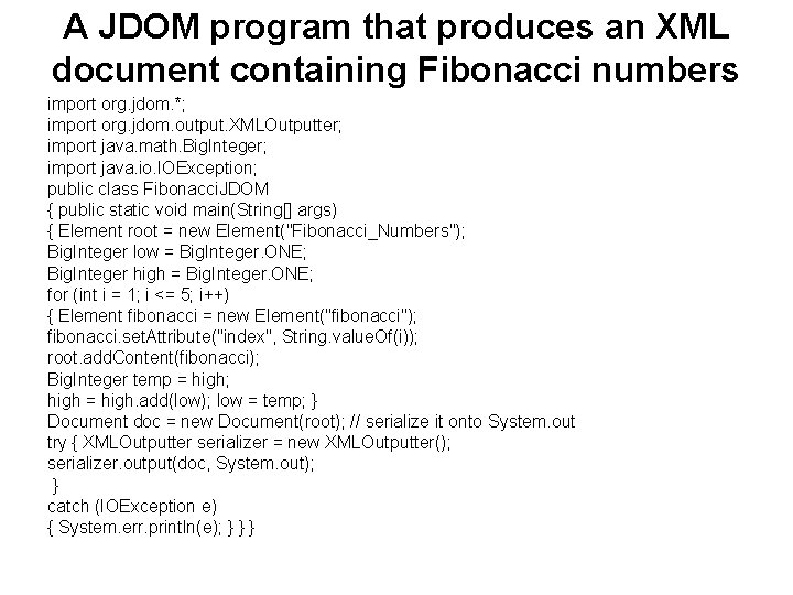 A JDOM program that produces an XML document containing Fibonacci numbers import org. jdom.